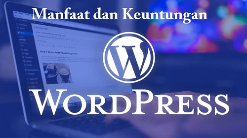 11 Manfaat Menggunakan Wordpress